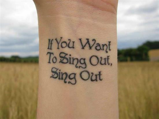 tattoo-quotes-if-you-want-to-sing-out-sing-out