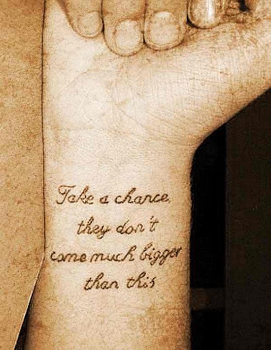 tattoo-quotes-take-a-chance-they-dont-come-much-bigger-than-this