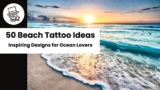 50 Beach Tattoo Ideas: Inspiring Designs for Ocean Lovers
